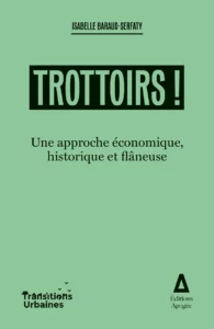 Trottoirs ! Une approche économique, historique et flâneuse par Isabelle Baraud-Serfaty